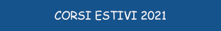 CORSI ESTIVI 2021