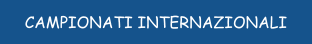 CAMPIONATI INTERNAZIONALI