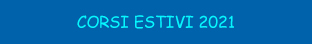CORSI ESTIVI 2021